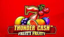 Thunder Cash Fruity Fruity
